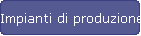 Impianti di produzione